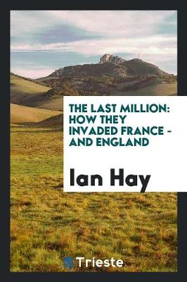The Last Million: How They Invaded France - And England (Paperback)