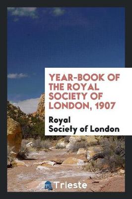 Year-Book of the Royal Society of London, 1907 (Paperback)