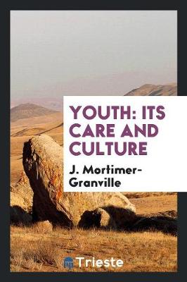 Youth: Its Care and Culture (Paperback)