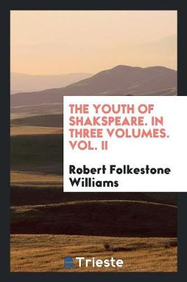 The Youth of Shakspeare. in Three Volumes. Vol. II (Paperback)