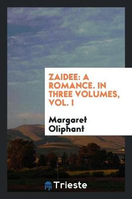 Zaidee: A Romance. in Three Volumes, Vol. I (Paperback)