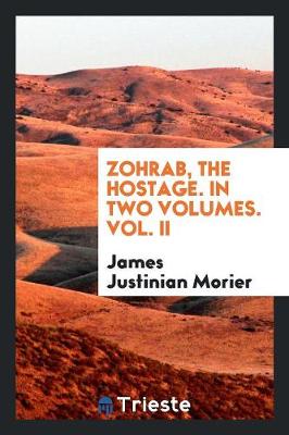 Zohrab, the Hostage. in Two Volumes. Vol. II (Paperback)