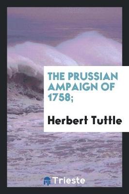 The Prussian Сampaign of 1758; (Paperback)