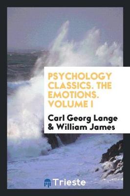 Psychology Classics. the Emotions. Volume I (Paperback)