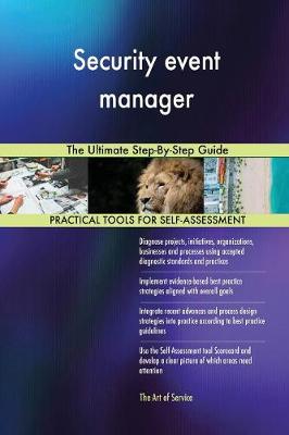 Security Event Manager: The Ultimate Step-By-Step Guide (Paperback)