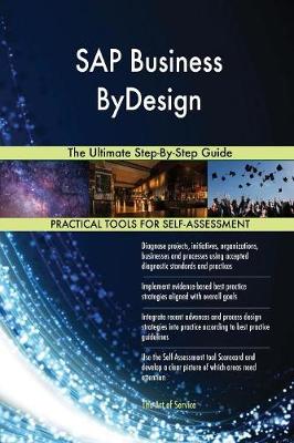SAP Business Bydesign: The Ultimate Step-By-Step Guide (Paperback)