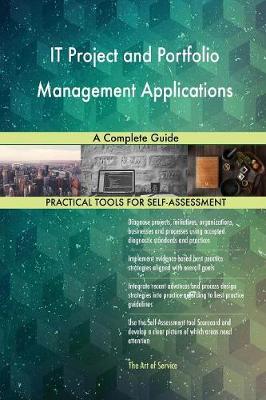 It Project and Portfolio Management Applications: A Complete Guide (Paperback)