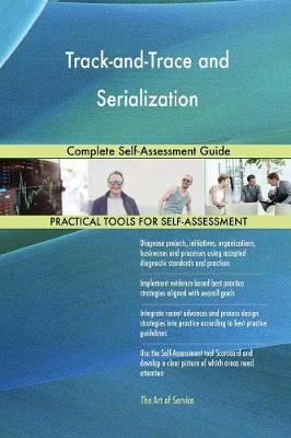 Track-And-Trace and Serialization: Complete Self-Assessment Guide (Paperback)