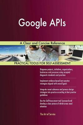 Google APIs a Clear and Concise Reference (Paperback)