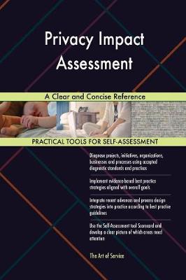Privacy Impact Assessment a Clear and Concise Reference (Paperback)