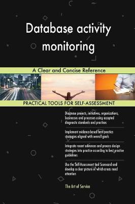 Database Activity Monitoring a Clear and Concise Reference (Paperback)