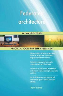 Federated Architecture a Complete Guide (Paperback)