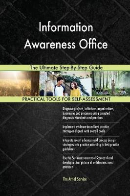 Information Awareness Office the Ultimate Step-By-Step Guide (Paperback)