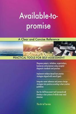 Available-To-Promise a Clear and Concise Reference (Paperback)