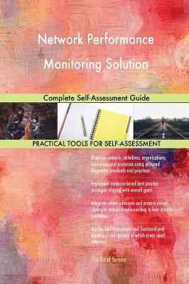Network Performance Monitoring Solution Complete Self-Assessment Guide (Paperback)