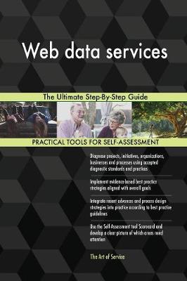 Web Data Services the Ultimate Step-By-Step Guide (Paperback)