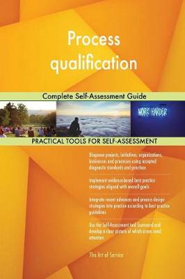 Process Qualification Complete Self-Assessment Guide (Paperback)