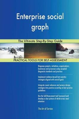 Enterprise Social Graph the Ultimate Step-By-Step Guide (Paperback)