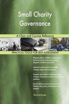 Small Charity Governance a Clear and Concise Reference (Paperback)