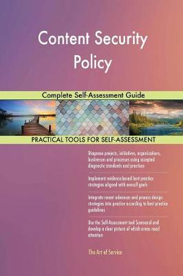 Content Security Policy Complete Self-Assessment Guide (Paperback)
