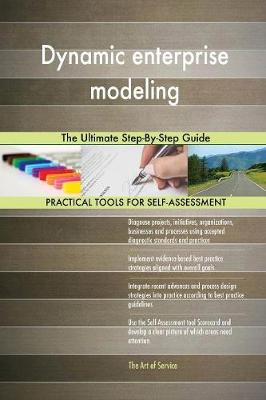 Dynamic Enterprise Modeling the Ultimate Step-By-Step Guide (Paperback)