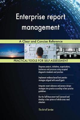 Enterprise Report Management a Clear and Concise Reference (Paperback)