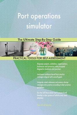 Port Operations Simulator the Ultimate Step-By-Step Guide (Paperback)