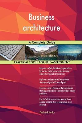 Business Architecture a Complete Guide (Paperback)