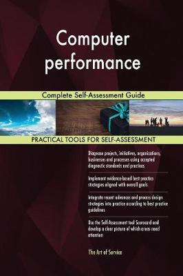 Computer Performance Complete Self-Assessment Guide (Paperback)