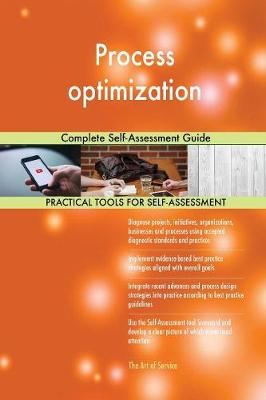 Process Optimization Complete Self-Assessment Guide (Paperback)