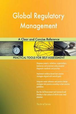 Global Regulatory Management a Clear and Concise Reference (Paperback)