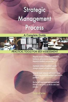 Strategic Management Process a Complete Guide (Paperback)