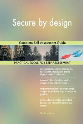 Secure by Design Complete Self-Assessment Guide (Paperback)