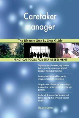 Caretaker Manager the Ultimate Step-By-Step Guide (Paperback)