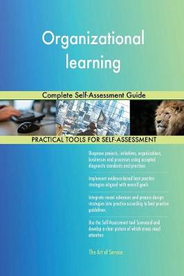 Organizational Learning Complete Self-Assessment Guide (Paperback)