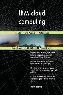 IBM Cloud Computing a Clear and Concise Reference (Paperback)
