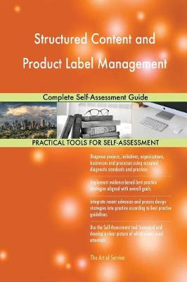 Structured Content and Product Label Management Complete Self-Assessment Guide (Paperback)