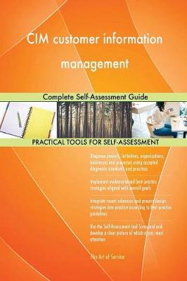 CIM Customer Information Management Complete Self-Assessment Guide (Paperback)