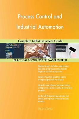 Process Control and Industrial Automation Complete Self-Assessment Guide (Paperback)
