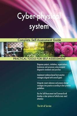 Cyber-Physical System Complete Self-Assessment Guide (Paperback)