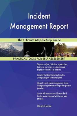 Incident Management Report the Ultimate Step-By-Step Guide (Paperback)