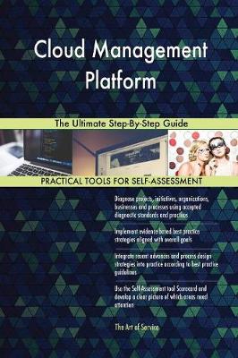 Cloud Management Platform the Ultimate Step-By-Step Guide (Paperback)