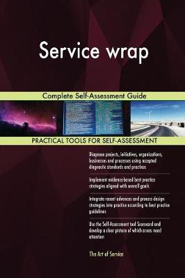 Service Wrap Complete Self-Assessment Guide (Paperback)