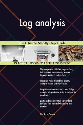 Log Analysis the Ultimate Step-By-Step Guide (Paperback)
