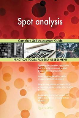Spot Analysis Complete Self-Assessment Guide (Paperback)