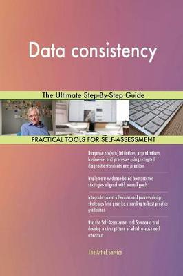 Data Consistency the Ultimate Step-By-Step Guide (Paperback)