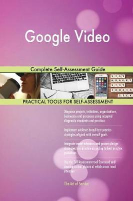 Google Video Complete Self-Assessment Guide (Paperback)
