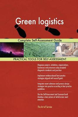 Green Logistics Complete Self-Assessment Guide (Paperback)