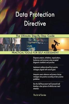 Data Protection Directive the Ultimate Step-By-Step Guide (Paperback)