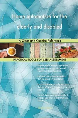 Home Automation for the Elderly and Disabled a Clear and Concise Reference (Paperback)